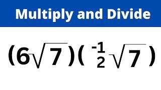 Multiplying and Dividing Radical Expressions - Algebra