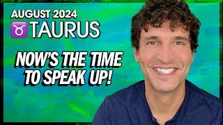 Taurus August 2024: Now's the Time to Speak Up!