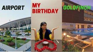 MY BIRTHDAY CELEBRATION VLOG | AIRPORT | GOLD FINCH |