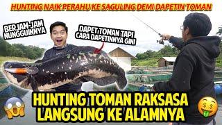 HUNTING TOMAN RAKSASA LANGSUNG KE ALAMNYA! SAMPAI NAIK PERAHU MENGARUNGI WADUK SAGULING DEMI TOMAN!