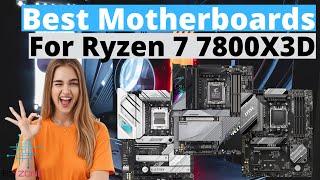 Best Motherboards For Ryzen 7 7800X3D For 2025! (TOP 3)