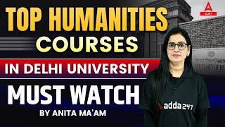 Top Courses for Humanities /Arts Students in Delhi University | Must Watch