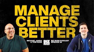 How To Manage & Retain Clients Using These Proven Tips | Michael Janda & Tom Ross