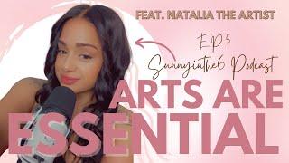 Sunnyinthe6 Pod - Ep 5 | ARTS ARE ESSENTIAL IN SCHOOLS ‼️| Natalia The Artist