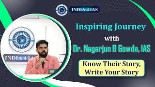 Inspiring Journey with Dr. Nagarjun B Gowda, IAS | Know Their Story, Write Your Story | India4IAS