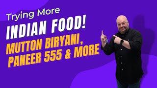 AMERICAN DAD TRYING MORE INDIAN FOOD FOR THE 1ST TIME: MUTTON BIRYANI, PANEER 555 & MORE! 