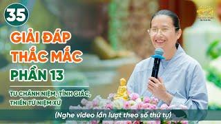 Giải đáp thắc mắc - Phần 13 | Niệm thân - Thiền Tứ Niệm Xứ | Bài số 35