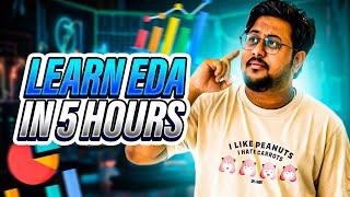 Learn Exploratory Data Analysis (EDA) from Scratch | EDA in 5 hours | Satyajit Pattnaik