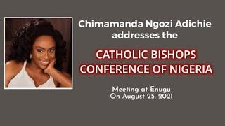 Chimamanda Ngozi Adichie Addresses The Catholic Bishops Conference of Nigeria. August 25th, 2021