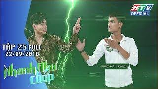 HTV NHANH NHƯ CHỚP | Mạc Văn Khoa hay Long Nhật sẽ giành 200 triệu? | NNC #25 FULL | 22/9/2018