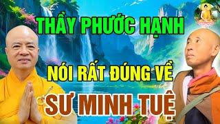 Cực hay | Nói rất thẳng thắn về THẦY MINH TUỆ | Thầy Phước Hạnh