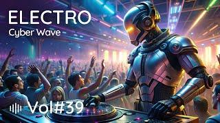 "ELECTRO" Project vol#39, "CYBER WAVE" | Cyberpunk EDM, USA & Europe Electronic Music