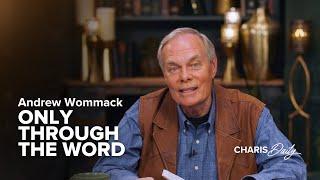 Only Through the Word - Andrew Wommack - Charis Daily - Season 2 Ep. 2