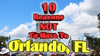 Top 10 reasons NOT to move to Orlando, Florida