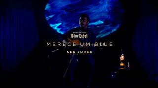 MERECE UM BLUE - Seu Jorge x Johnnie Walker Blue Label