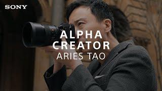 Sony | Alpha Creator Aries Tao | Sony Alpha