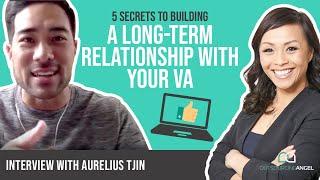 5 Secrets to Building A Long-Term Relationship With Your VA | Interview with Aurelius Tjin