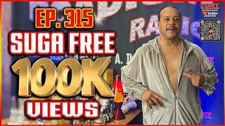 SUGA FREE - EPISODE 315 - ROADIUM RADIO - HOSTED BY TONY A. DA WIZARD