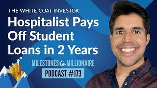 Hospitalist Pays Off Student Loans in 2 Years - MtoM Podcast #173