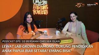 EndsChildsPoverty 10 | Lewat Bisnis Berlian Bantu Pemerataan Hak Anak Papua feat Chelsea Islan