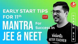 Early Start Tips for 11th  | Mantra for Success in JEE & NEET  | Harsh Sir | Vedantu 9 and 10