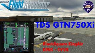 MSFS | TDS GTN 750Xi | BlackSquare Analog King Air | KPDX - CYVR |