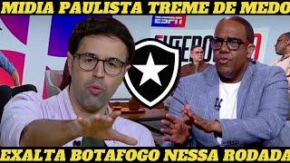 MIDIA PAULISTA TREME DE MEDO E EXALTA BOTAFOGO NESSA RODADA NOTICIAS DO BOTAFOGO DE HOJE