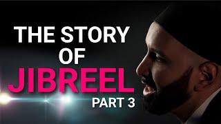 The Story of Jibreel Part 3 - The Angel Gabriel - Omar Suleiman