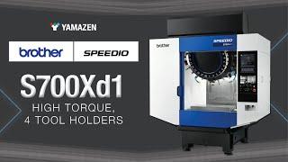 Brother SPEEDIO S700Xd1: High Torque, 4 Tool Holders