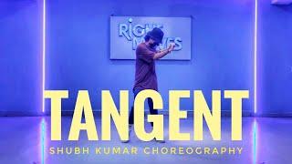 TANGENT | SHUBH KUMAR CHOREOGRAPHY