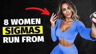 8 Women Sigma Males ALWAYS Stay Away From