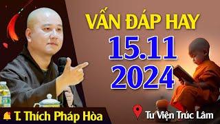 VẤN ĐÁP HAY - Ngày 15.11.2024 (Video Phật Tử Chia Sẻ) | Thầy Thích Pháp Hòa - Tu Viện Trúc Lâm