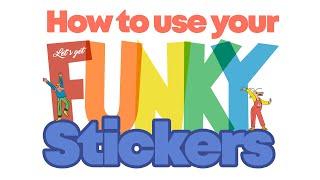 How to use your FUNKY Stickers