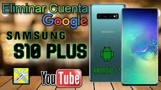 SAMSUNG S10 PLUS (G975U), ELIMINAR CUENTA GOOGLE, ANDROID 12