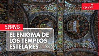 El enigma de los templos estelares | Noche de Misterio