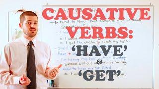 Grammar Series - Causative Verbs with 'Have' and 'Get'