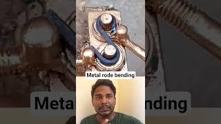 metal rode bending.