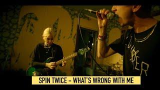 Spin Twice - What’s Wrong With Me?