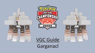 Garganacl - Early VGC Guide by 3x Regional Champion