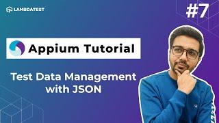 Appium Framework Design: Test Data Management with JSON | Appium Testing Tutorial | VII | LambdaTest