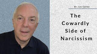 The Cowardly Side Of Narcissism