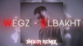 Wegz - ElBakht - 3mBKR (Remix)