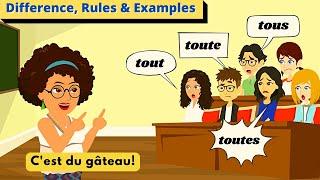 Tout Toute Tous Toutes - Difference, Rules & Examples - Learn French Grammar and Conversation