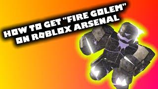 (NO LONGER OBTAINABLE) How to get "Fire Golem" skin on Roblox Arsenal!