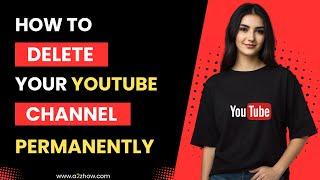 How to Delete Your Youtube Channel Permanently