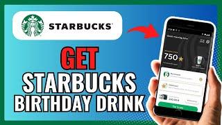 How To GET STARBUCKS Birthday Drink On APP 2024!