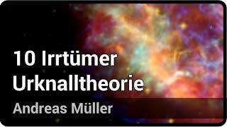 10 Irrtümer zur Urknalltheorie | Andreas Müller