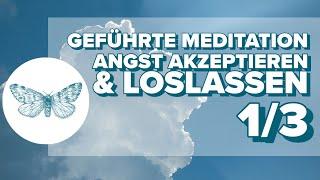 Geführte Meditation: Angst akzeptieren & loslassen [1/3]