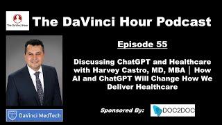 Discussing ChatGPT and Healthcare with Harvey Castro, MD, MBA [The DaVinci Hour #55]