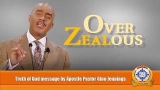 𝐙𝐞𝐚𝐥 / 𝐎𝐯𝐞𝐫 𝐙𝐞𝐚𝐥𝐨𝐮𝐬 by Apostle Pastor Gino Jennings